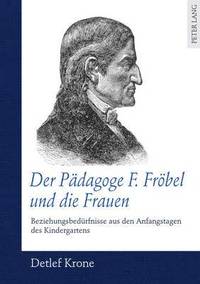 bokomslag Der Paedagoge F. Froebel Und Die Frauen