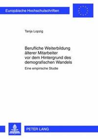 bokomslag Berufliche Weiterbildung Aelterer Mitarbeiter VOR Dem Hintergrund Des Demographischen Wandels