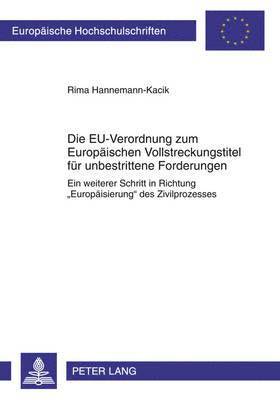 Die Eu-Verordnung Zum Europaeischen Vollstreckungstitel Fuer Unbestrittene Forderungen 1