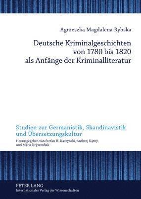 Deutsche Kriminalgeschichten Von 1780 Bis 1820 ALS Anfaenge Der Kriminalliteratur 1