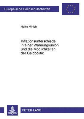 Inflationsunterschiede in Einer Waehrungsunion Und Die Moeglichkeiten Der Geldpolitik 1