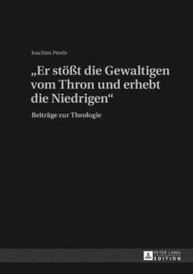 bokomslag «Er Stoeßt Die Gewaltigen Vom Thron Und Erhebt Die Niedrigen»