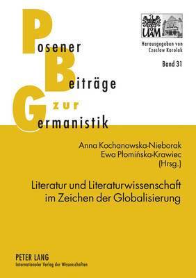 bokomslag Literatur Und Literaturwissenschaft Im Zeichen Der Globalisierung