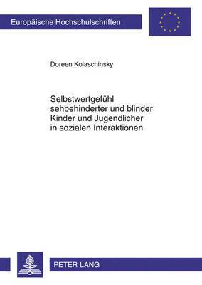 bokomslag Selbstwertgefuehl Sehbehinderter Und Blinder Kinder Und Jugendlicher in Sozialen Interaktionen