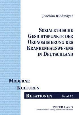 bokomslag Sozialethische Gesichtspunkte Der Oekonomisierung Des Krankenhauswesens in Deutschland