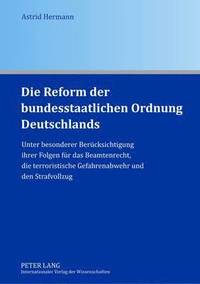 bokomslag Die Reform Der Bundesstaatlichen Ordnung Deutschlands