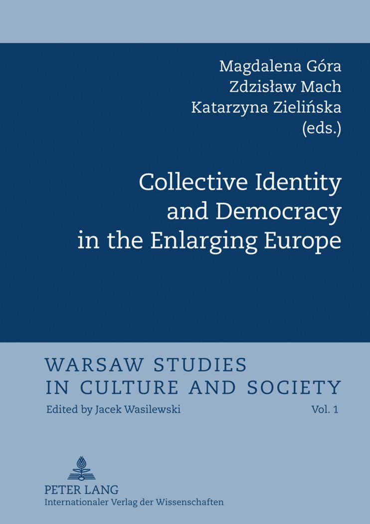 Magdalena Góra, Zdzislaw Mach, Katarzyna Zielinska, Magdalena Gora, Jacek Wasilewski - Collective Identity and Democracy in the Enlarging Europe, Inbunden
