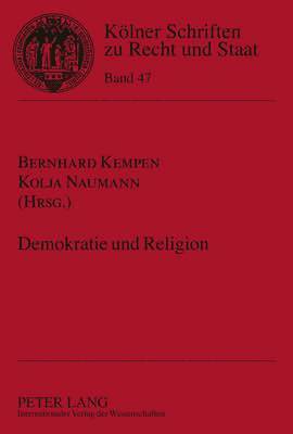 Bernhard Kempen, Kolja Naumann - Demokratie Und Religion, Inbunden
