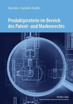 Produktpiraterie Im Bereich Des Patent- Und Markenrechts 1
