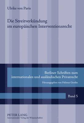 Die Streitverkuendung Im Europaeischen Interventionsrecht 1