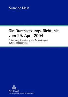 Die Durchsetzungs-Richtlinie Vom 29. April 2004