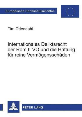 Internationales Deliktsrecht der Rom II-VO und die Haftung fuer reine Vermoegensschaeden 1