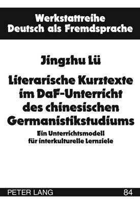 Literarische Kurztexte Im Daf-Unterricht Des Chinesischen Germanistikstudiums 1