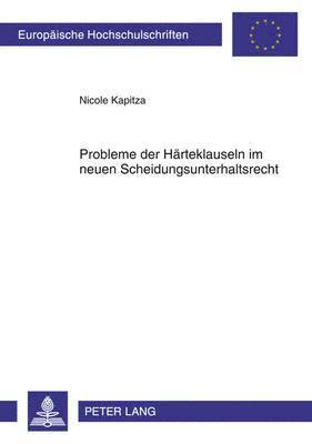 Nicole Kapitza - Probleme Der Haerteklauseln Im Neuen Scheidungsunterhaltsrecht, Häftad