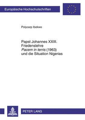 bokomslag Papst Johannes XXIII. Friedenslehre Pacem in Terris (1963) Und Die Situation Nigerias