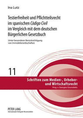 bokomslag Testierfreiheit Und Pflichtteilsrecht Im Spanischen «Código Civil» Im Vergleich Mit Dem Deutschen Buergerlichen Gesetzbuch