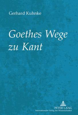bokomslag Goethes Wege Zu Kant