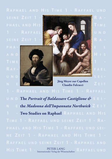 Jürg Meyer zur Capellen, Claudio Falcucci, Jürg Meyer Zur Capellen - «Portrait of Baldassare Castiglione»  and the «Madonna dell’Impannata Northwick», Häftad