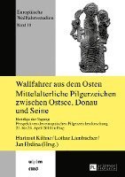 bokomslag Wallfahrer aus dem Osten- Mittelalterliche Pilgerzeichen zwischen Ostsee, Donau und Seine
