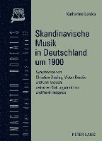 bokomslag Skandinavische Musik in Deutschland Um 1900
