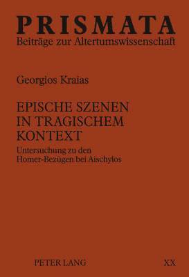 Georgios Kraias, Bernhard Zimmermann - Epische Szenen in Tragischem Kontext, Inbunden