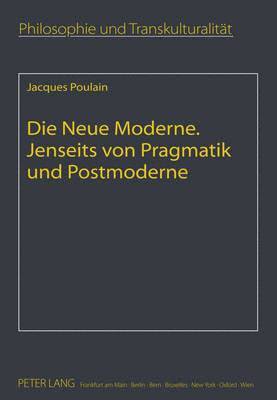 bokomslag Die Neue Moderne- Jenseits Von Pragmatik Und Postmoderne