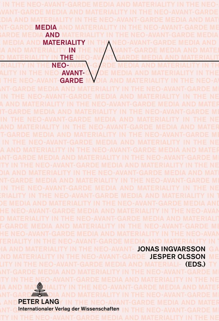 Jonas Ingvarsson, Jesper Olsson - Media and Materiality in the Neo-Avant-Garde, Inbunden