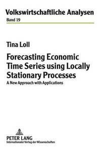 bokomslag Forecasting Economic Time Series using Locally Stationary Processes