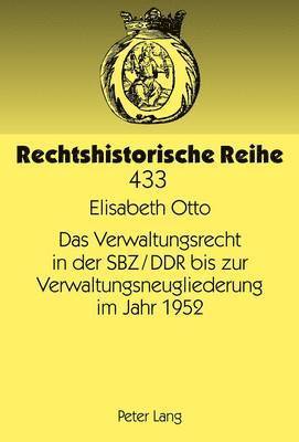 Verwaltungsrecht in Der Sbz/Ddr Bis Zur Verwaltungsneugliederung Im Jahr 1952