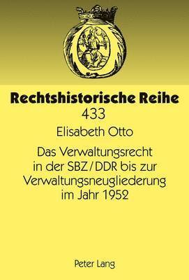 Das Verwaltungsrecht in Der Sbz/Ddr Bis Zur Verwaltungsneugliederung Im Jahr 1952 1