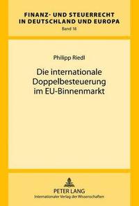 bokomslag Die Internationale Doppelbesteuerung Im Eu-Binnenmarkt