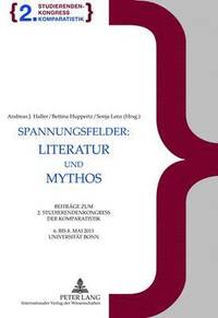 bokomslag Spannungsfelder: Literatur Und Mythos