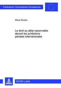 bokomslag Le Droit Au Dlai Raisonnable Devant Les Juridictions Pnales Internationales