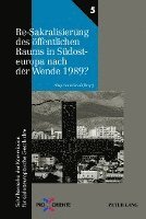 bokomslag Re-Sakralisierung des oeffentlichen Raums in Suedosteuropa nach der Wende 1989?