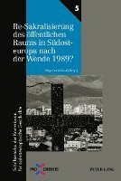 Re-Sakralisierung des oeffentlichen Raums in Suedosteuropa nach der Wende 1989? 1