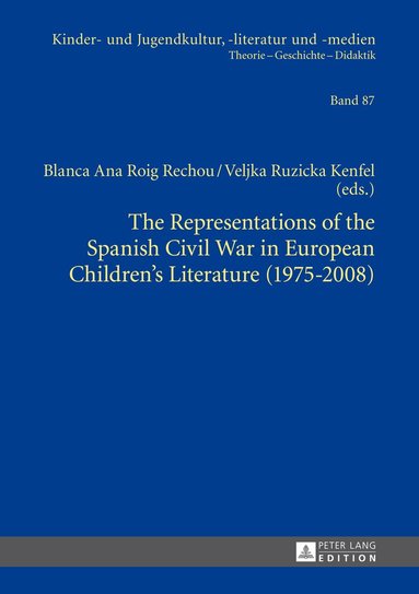 Blanca Ana Roig Rechou, Veljka Ruzicka Kenfel - Representations of the Spanish Civil War in European Children’s Literature (1975-2008), Inbunden