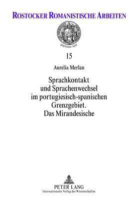 Sprachkontakt Und Sprachenwechsel Im Portugiesisch-Spanischen Grenzgebiet 1