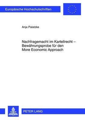 bokomslag Nachfragemacht Im Kartellrecht - Bewaehrungsprobe Fuer Den More Economic Approach