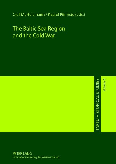 Olaf Mertelsmann, Kaarel Piirimäe - Baltic Sea Region and the Cold War, Inbunden