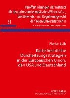 bokomslag Kartellrechtliche Durchsetzungsstrategien in Der Europaeischen Union, Den USA Und Deutschland