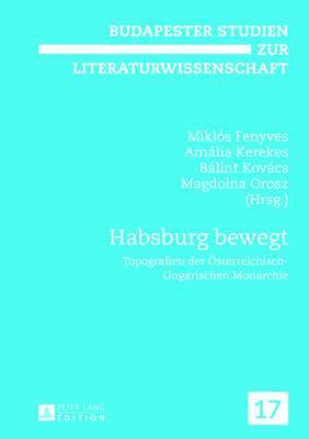 Miklós Fenyves, Amália Kerekes, Bálint Kovács, Magdolna Orosz - Habsburg Bewegt, Inbunden