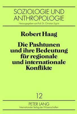 bokomslag Die Pashtunen Und Ihre Bedeutung Fuer Regionale Und Internationale Konflikte