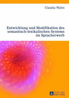 bokomslag Entwicklung Und Modifikation Des Semantisch-Lexikalischen Systems Im Spracherwerb