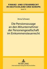 bokomslag Die Pensionszusage an Den Mitunternehmer Der Personengesellschaft Im Einkommensteuerrecht