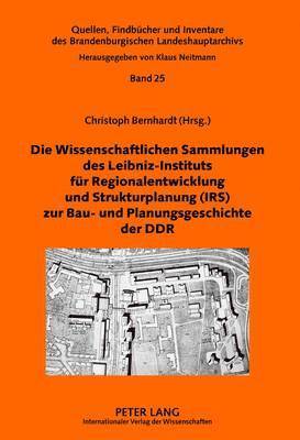 Brandenburgisches Landeshauptarchiv, Klaus Neitmann - Wissenschaftlichen Sammlungen Des Leibniz-Instituts Fuer Regionalentwicklung Und Strukturplanung (Irs) Zur Bau- Und Planungsgeschichte Der Ddr, Inbunden