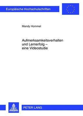Mandy Hommel - Aufmerksamkeitsverhalten Und Lernerfolg - Eine Videostudie, Häftad