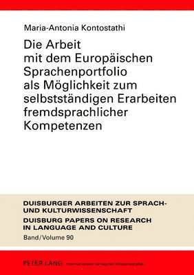 Maria-Antonia Kontostathi, Ulrich Ammon - Die Arbeit Mit Dem Europeaischen Sprachenportfolio Als Meoglichkeit Zum Selbststeandigen Erarbeiten Fremdsprachlicher Kompetenzen, Inbunden
