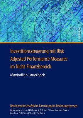 Maximilian Lauerbach, Nils Crasselt - Investitionssteuerung Mit Risk Adjusted Performance Measures Im Nicht-Finanzbereich, Inbunden
