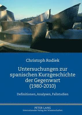 Untersuchungen Zur Spanischen Kurzgeschichte Der Gegenwart (1980-2010)