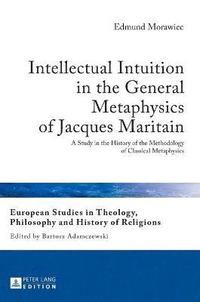 bokomslag Intellectual Intuition in the General Metaphysics of Jacques Maritain